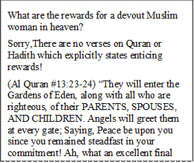 What are the rewards for a devout Muslim woman in heaven? 
Sorry,There are no verses on Quran or Hadith which explicitly states enticing rewards! 
(Al Quran #13:23-24) They will enter the Gardens of Eden, along with all who are righteous, of their PARENTS, SPOUSES, AND CHILDREN. Angels will greet them at every gate; Saying, Peace be upon you since you remained steadfast in your commitment! Ah, what an excellent final home!"
